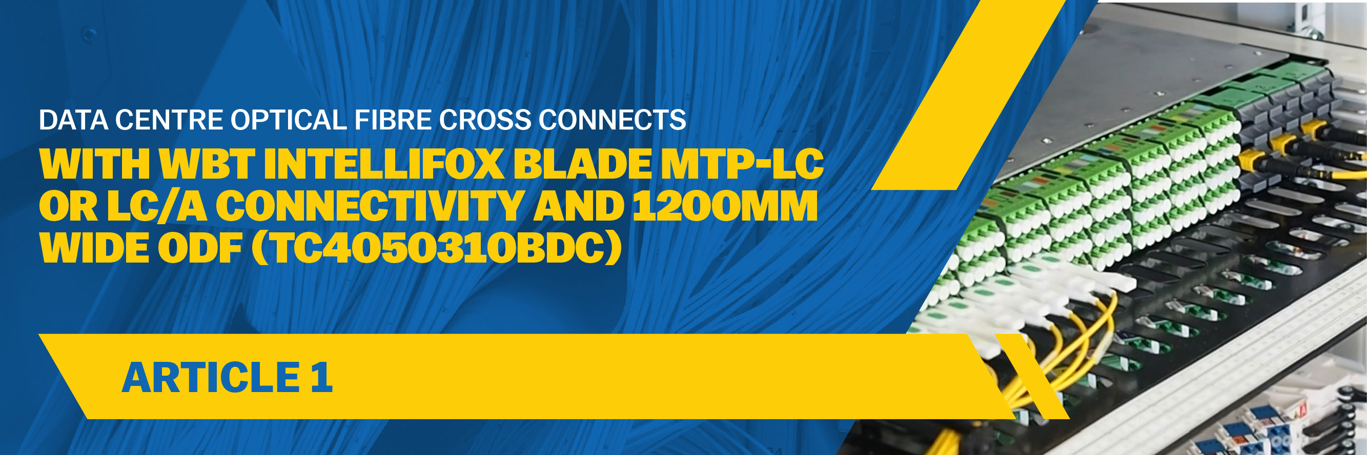 Data Centre optical fibre cross connects with WBT IntelliFOX Blade MTP-LC or LC/A connectivity and 1200mm wide ODF (TC4050310BDC)