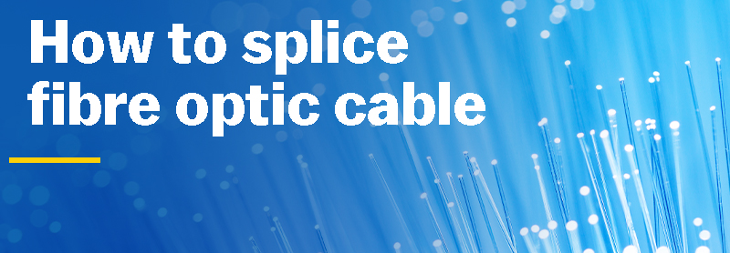 The basics of splicing fibre optic cable like a pro!